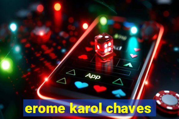 erome karol chaves